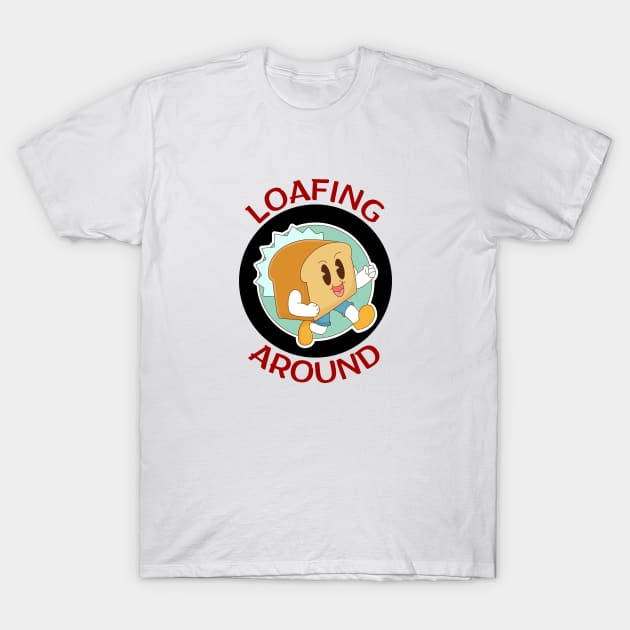 Loafing Around | Bread Pun T-Shirt by Allthingspunny